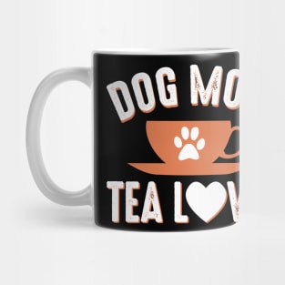 Dog Mom Tea Lover,Tea lover, Dog Mom Shirt, Dog Mother Tea Lover, Funny T-Shirt, Ladies Graphic Tee, Dog Shirts, Animal Lover, Mug